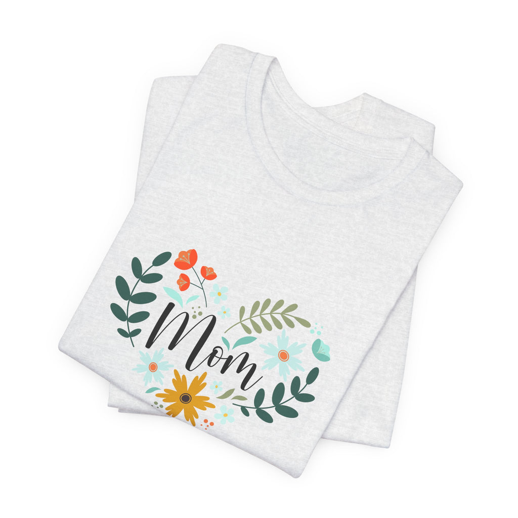 Mom Floral Heart Tee — “Your love has always been enough” Mother's Day Shirt