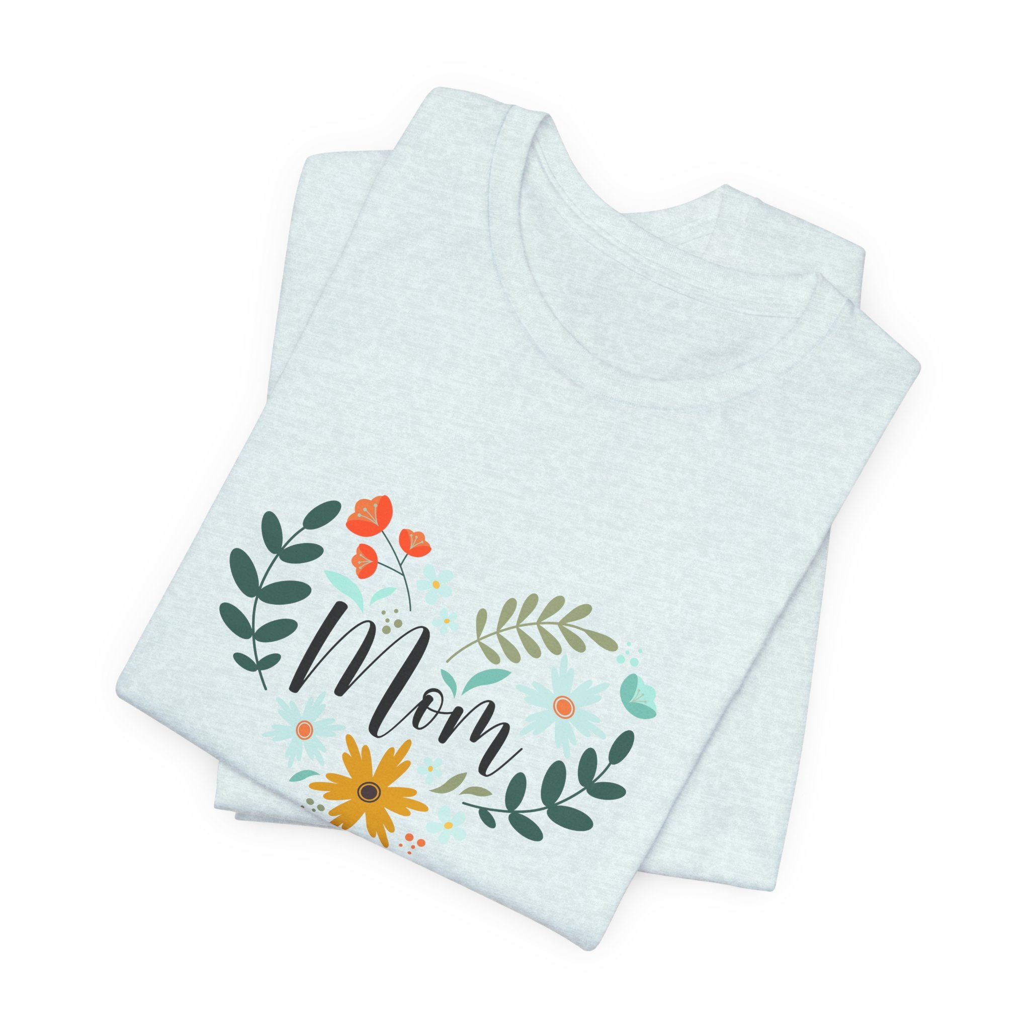 Mom Floral Heart Tee — “Your love has always been enough” Mother's Day Shirt