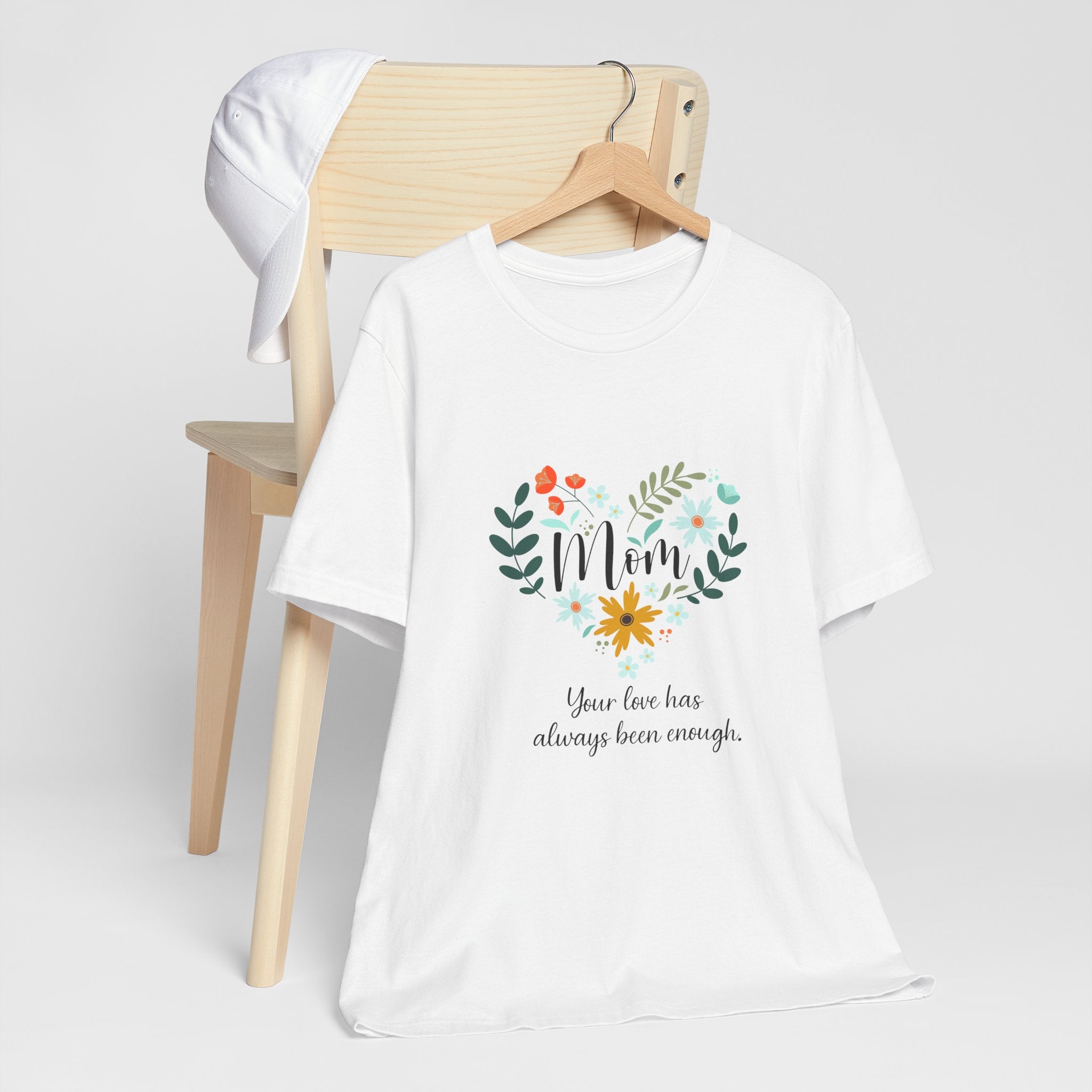 Mom Floral Heart Tee — “Your love has always been enough” Mother's Day Shirt