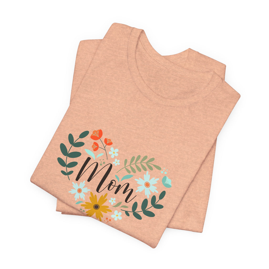 Mom Floral Heart Tee — “Your love has always been enough” Mother's Day Shirt