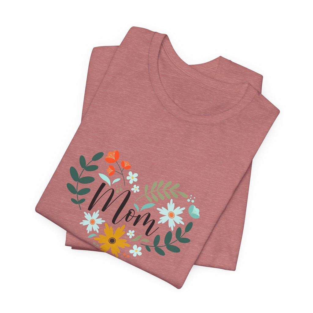 Mom Floral Heart Tee — “Your love has always been enough” Mother's Day Shirt