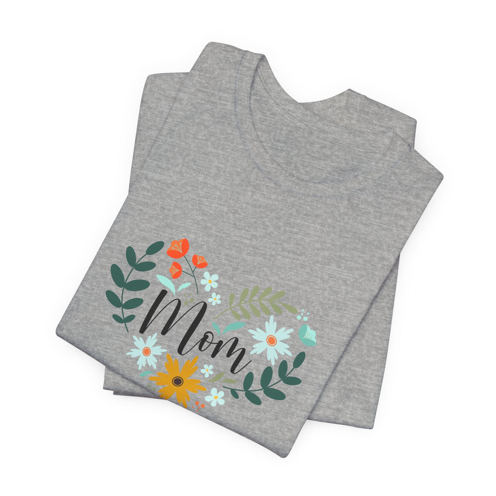 Mom Floral Heart Tee — “Your love has always been enough” Mother's Day Shirt
